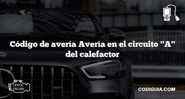 Código de avería Avería en el circuito "A" del calefactor