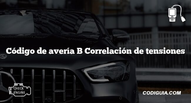 Código de avería B Correlación de tensiones