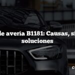 Código de avería B1181: Causas, síntomas, soluciones