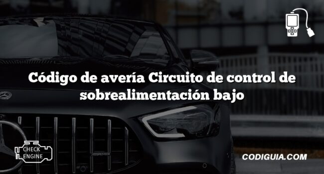 Código de avería Circuito de control de sobrealimentación bajo