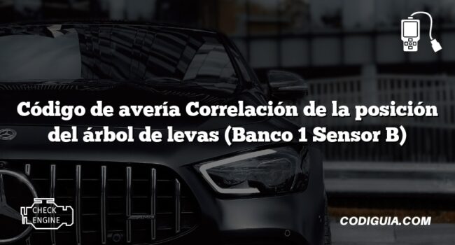 Código de avería Correlación de la posición del árbol de levas (Banco 1 Sensor B)