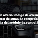 Código de avería Código de avería OBD-II: P0601 Error de suma de comprobación de memoria del módulo de control interno