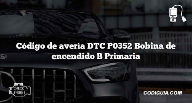 Código de avería DTC P0352 Bobina de encendido B Primaria