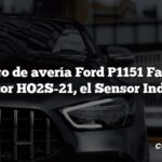 Código de avería Ford P1151 Falta de Interruptor HO2S-21, el Sensor Indica Lean