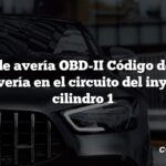 Código de avería OBD-II Código de avería: P0201 Avería en el circuito del inyector del cilindro 1