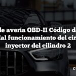 Código de avería OBD-II Código de avería: P0202 Mal funcionamiento del circuito del inyector del cilindro 2