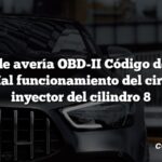 Código de avería OBD-II Código de avería: P0208 Mal funcionamiento del circuito del inyector del cilindro 8