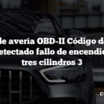 Código de avería OBD-II Código de avería: P0303 Detectado fallo de encendido en los tres cilindros 3