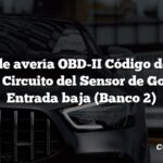 Código de avería OBD-II Código de avería: P0332 Circuito del Sensor de Golpes 2 Entrada baja (Banco 2)