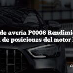 Código de avería P0008 Rendimiento del sistema de posiciones del motor Banco 1