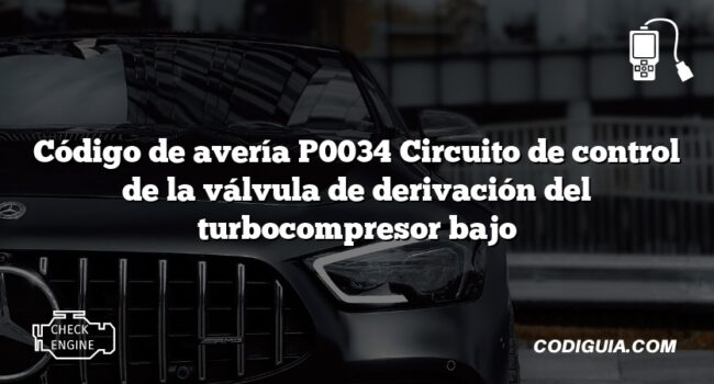 Código de avería P0034 Circuito de control de la válvula de derivación del turbocompresor bajo