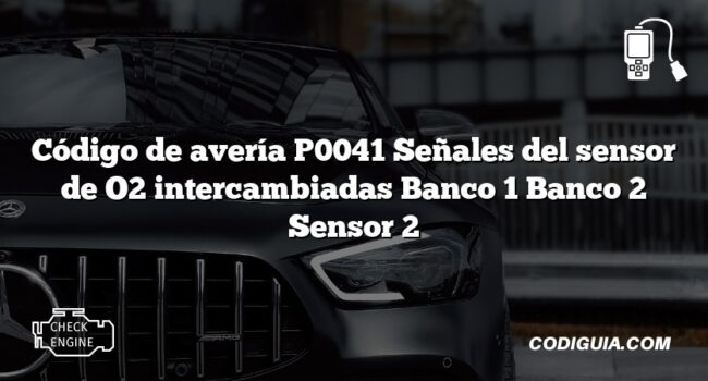 Código de avería P0041 Señales del sensor de O2 intercambiadas Banco 1 Banco 2 Sensor 2