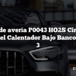 Código de avería P0043 HO2S Circuito de Control del Calentador Bajo Banco 1 Sensor 3