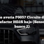 Código de avería P0057 Circuito de control del calefactor HO2S bajo (Sensor 2 del banco 2)