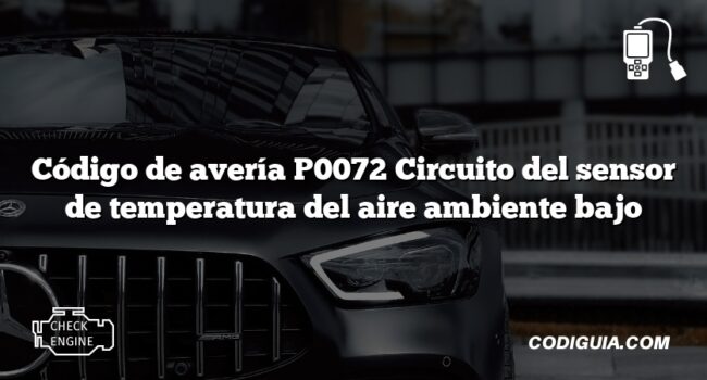 Código de avería P0072 Circuito del sensor de temperatura del aire ambiente bajo