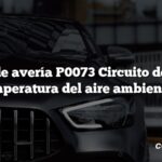 Código de avería P0073 Circuito del sensor de temperatura del aire ambiente alto