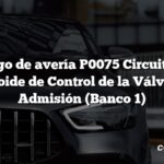 Código de avería P0075 Circuito del Solenoide de Control de la Válvula de Admisión (Banco 1)