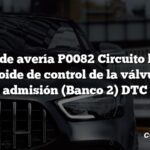 Código de avería P0082 Circuito bajo del solenoide de control de la válvula de admisión (Banco 2) DTC