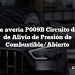 Código de avería P009B Circuito de Control de Alivio de Presión de Combustible/Abierto