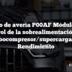 Código de avería P00AF Módulo A de control de la sobrealimentación del turbocompresor/supercargador Rendimiento