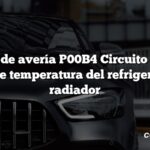 Código de avería P00B4 Circuito alto del sensor de temperatura del refrigerante del radiador