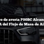 Código de avería P00BC Alcance del Circuito A del Flujo de Masa de Aire (MAF)