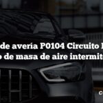 Código de avería P0104 Circuito MAF de flujo de masa de aire intermitente