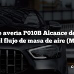 Código de avería P010B Alcance del circuito B del flujo de masa de aire (MAF)