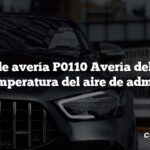 Código de avería P0110 Avería del circuito de temperatura del aire de admisión