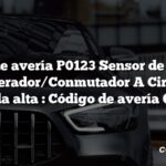 Código de avería P0123 Sensor de posición del acelerador/Conmutador A Circuito de entrada alta : Código de avería OBD-II