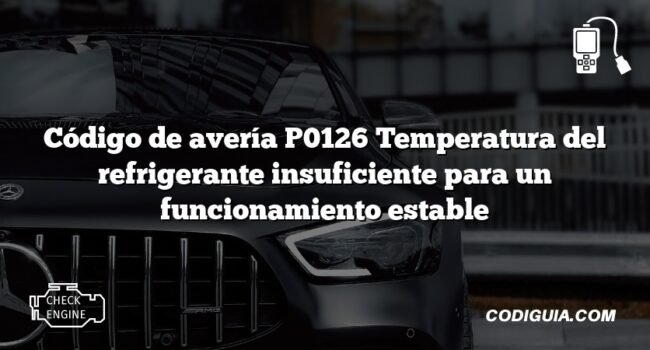 Código de avería P0126 Temperatura del refrigerante insuficiente para un funcionamiento estable