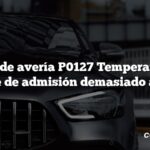 Código de avería P0127 Temperatura del aire de admisión demasiado alta