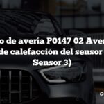 Código de avería P0147 02 Avería del circuito de calefacción del sensor (Banco I Sensor 3)