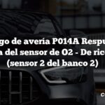 Código de avería P014A Respuesta retardada del sensor de O2 - De rico a pobre (sensor 2 del banco 2)