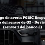 Código de avería P015C Respuesta retardada del sensor de O2 - De rico a pobre (sensor 1 del banco 2)