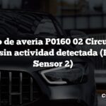 Código de avería P0160 02 Circuito del sensor sin actividad detectada (Banco 2 Sensor 2)