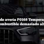 Código de avería P0168 Temperatura del combustible demasiado alta