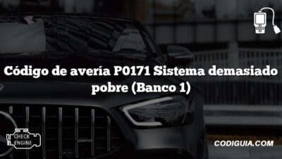 Código de avería P0171 Sistema demasiado pobre (Banco 1)