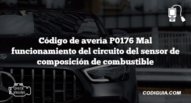 Código de avería P0176 Mal funcionamiento del circuito del sensor de composición de combustible