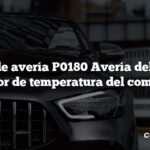 Código de avería P0180 Avería del circuito del sensor de temperatura del combustible