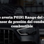 Código de avería P0191 Rango del circuito A del sensor de presión del conducto de combustible