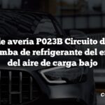 Código de avería P023B Circuito de control de la bomba de refrigerante del enfriador del aire de carga bajo