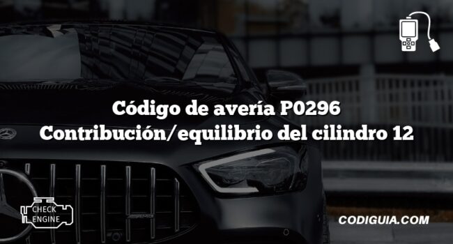 Código de avería P0296 Contribución/equilibrio del cilindro 12