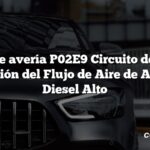 Código de avería P02E9 Circuito del Sensor de Posición del Flujo de Aire de Admisión Diesel Alto