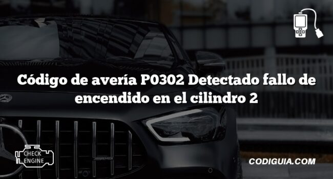 Código de avería P0302 Detectado fallo de encendido en el cilindro 2