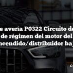 Código de avería P0322 Circuito de entrada de régimen del motor del encendido/distribuidor bajo