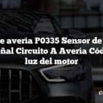 Código de avería P0335 Sensor de posición del cigüeñal Circuito A Avería Código de la luz del motor