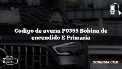 Código de avería P0355 Bobina de encendido E Primaria