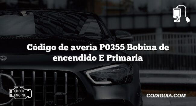 Código de avería P0355 Bobina de encendido E Primaria