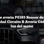 Código de avería P0385 Sensor de posición del cigüeñal Circuito B Avería Código de la luz del motor